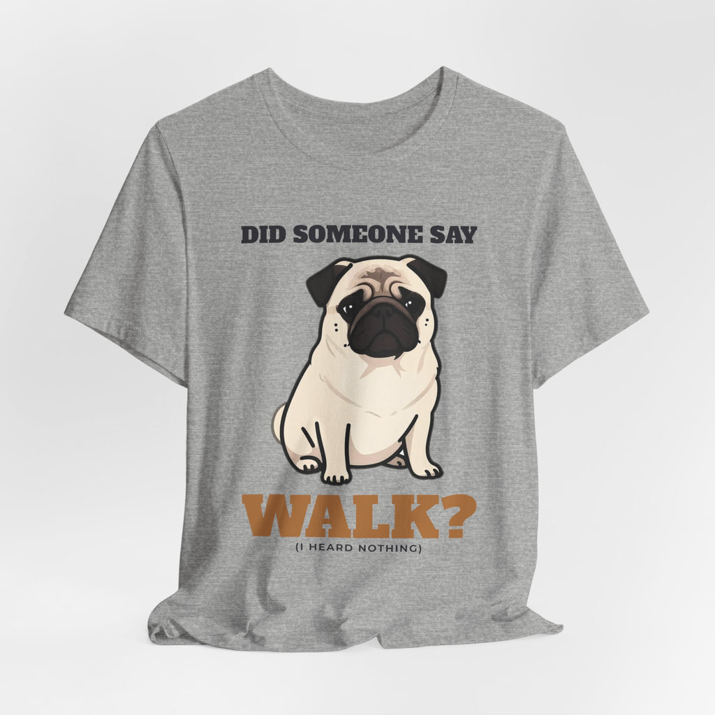 Pug Shirt, Did Someone Say Walk Funny Pug Side Eye Tee, Pug Mom Gift, Pug Dad T-Shirt, Pug Lover Gift