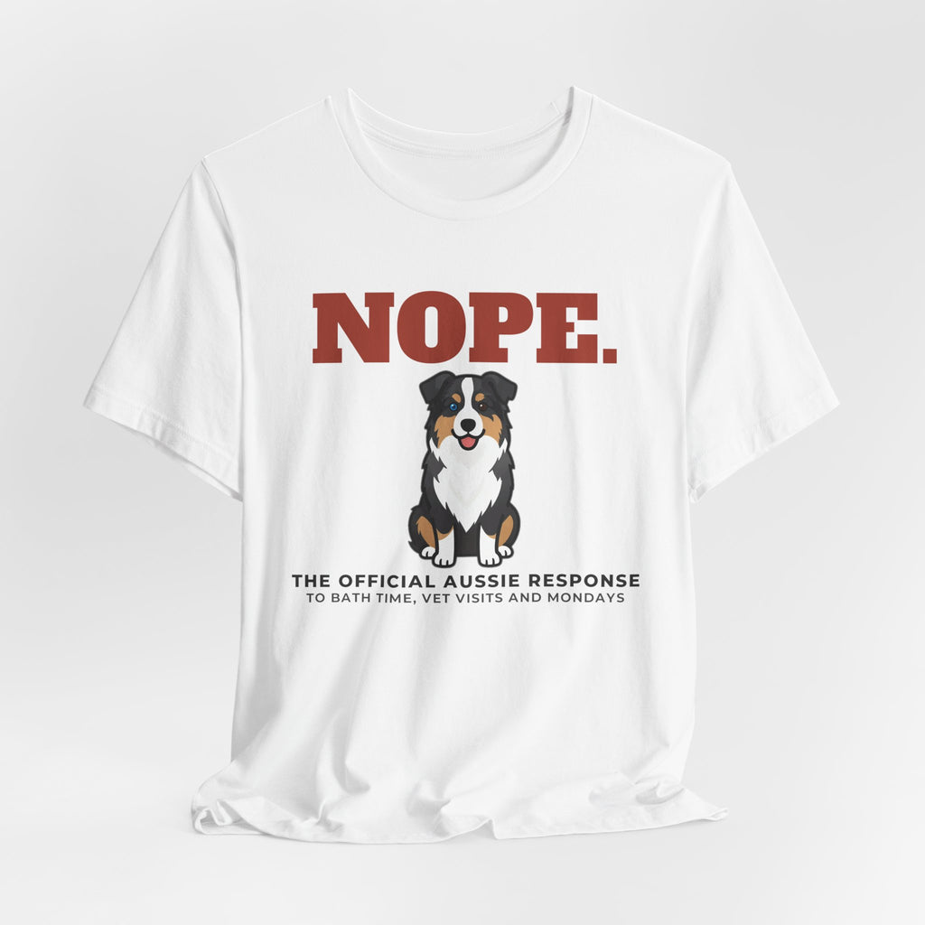 Nope. Funny Australian Shepherd Tee | Australian Shepherd Lover Gift