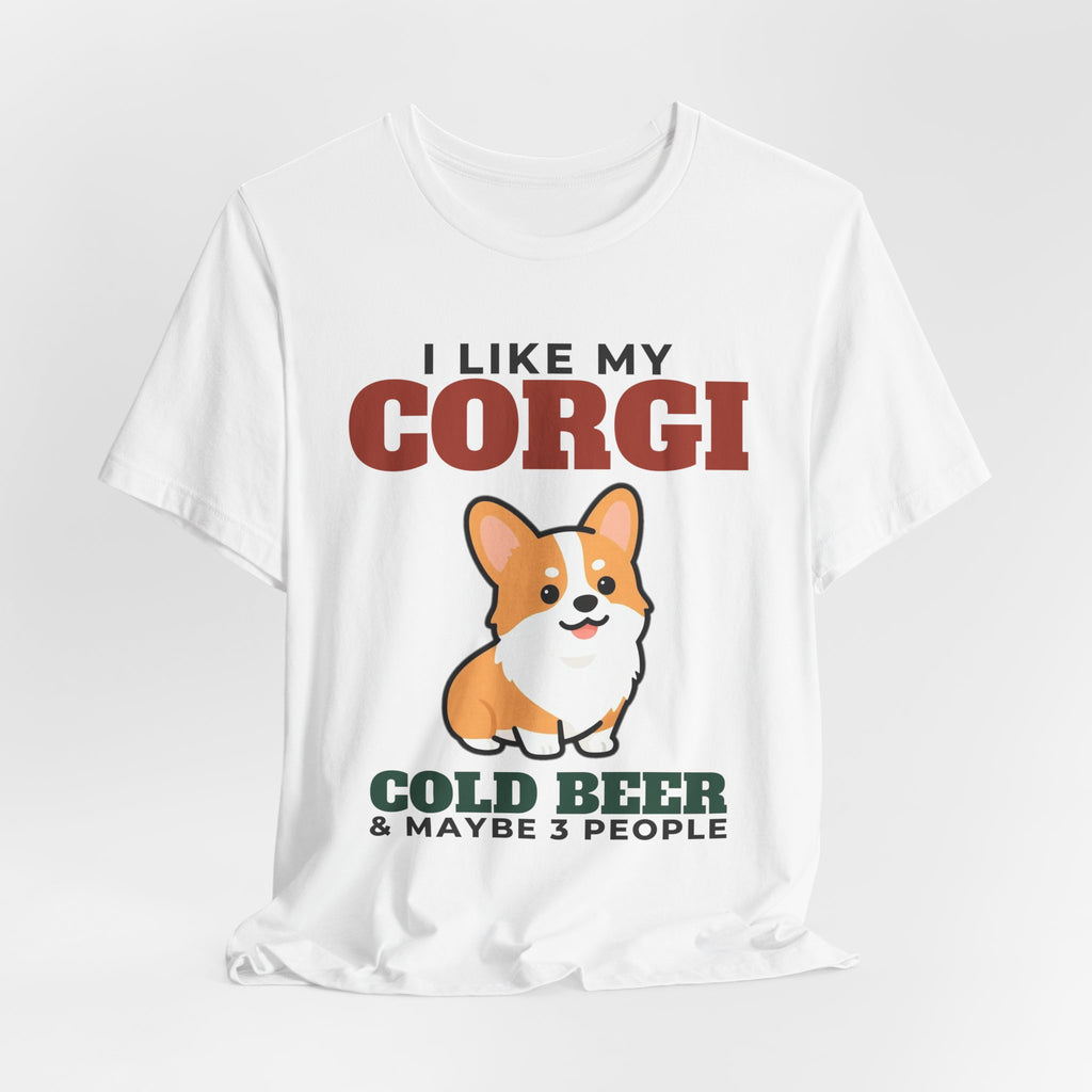 I Like My Corgi, Cold Beer and Maybe 3 People Tee | Funny Corgi Dad Gift