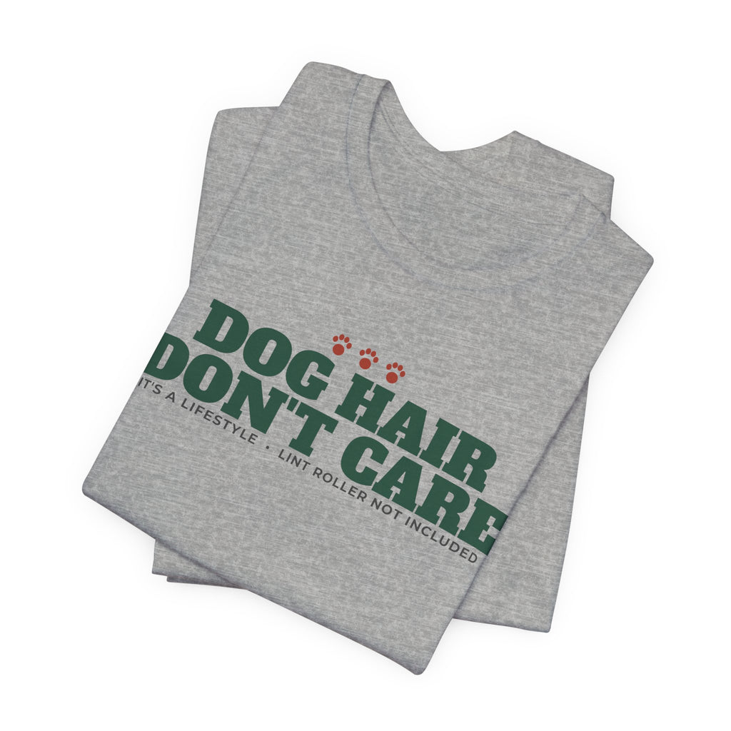 Dog Hair, Don't Care Tee | Funny Dog Mom Gift