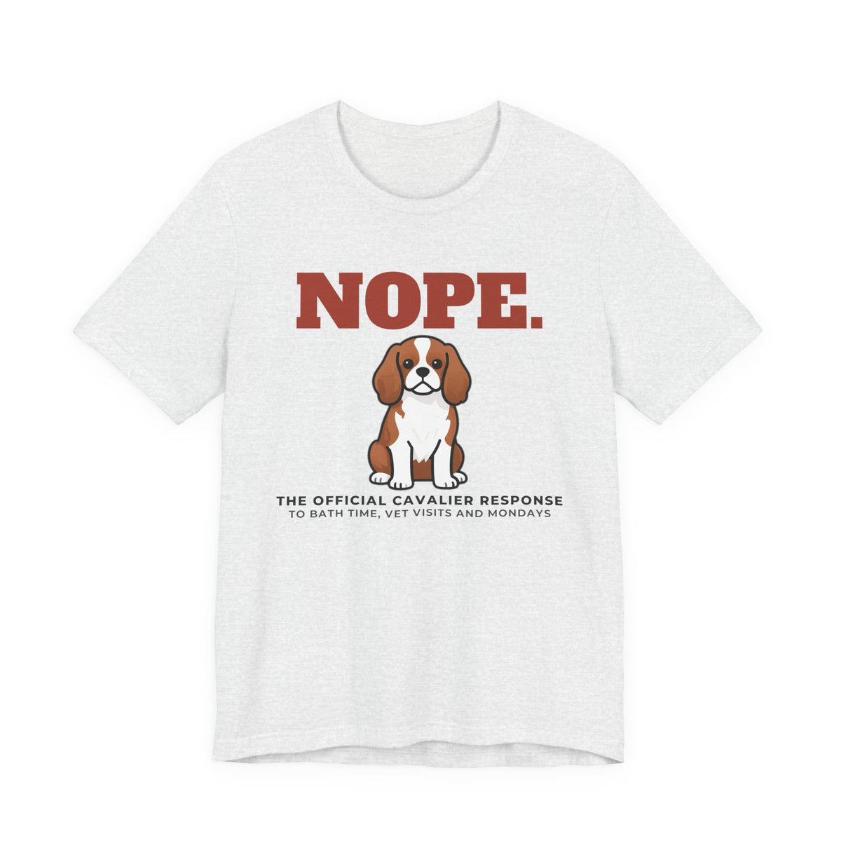 Nope. Funny Cavalier King Charles Tee | Cavalier King Charles Lover Gift