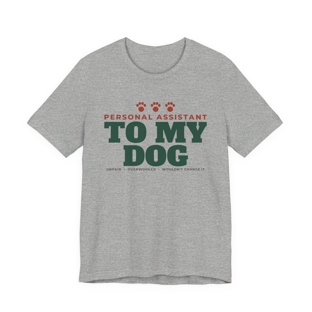 Personal Assistant to My Dog Tee | Funny Dog Mom Gift