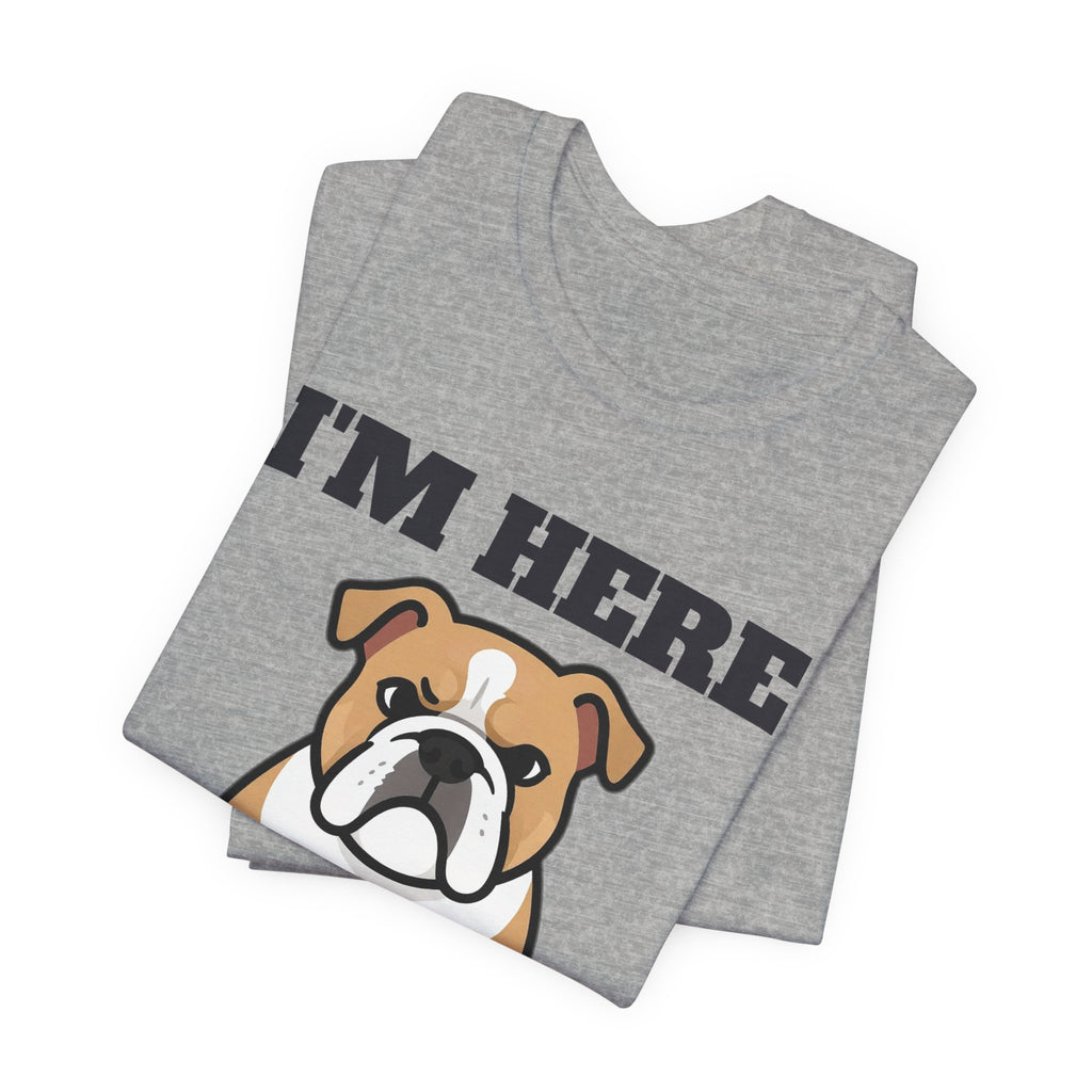 I'm Here Under Protest Bulldog Tee | Bulldog Gift