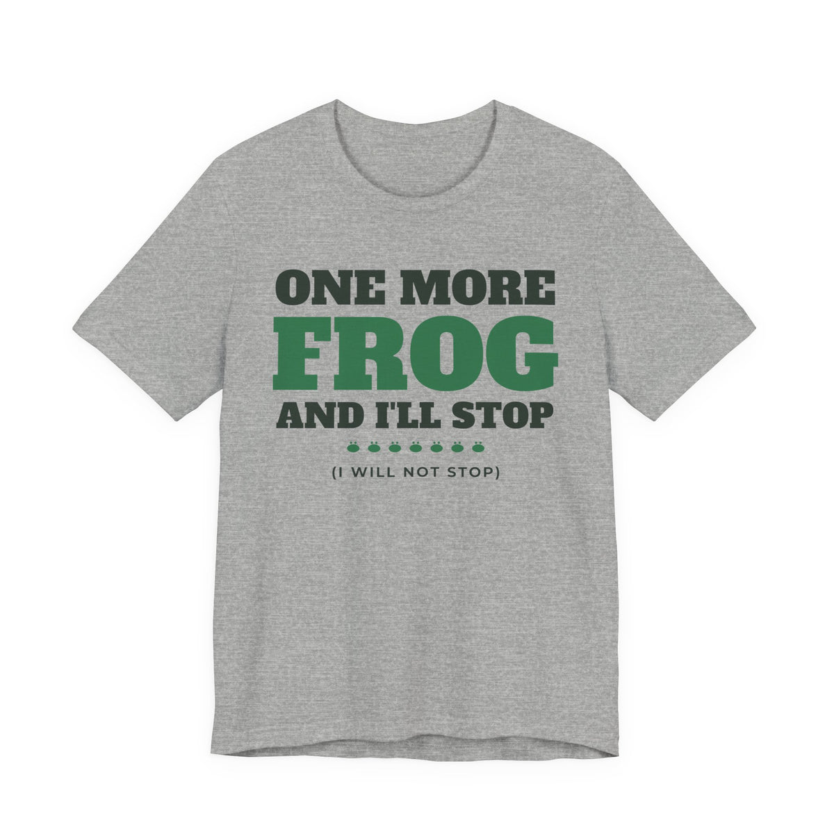 Funny Frog Shirt with the One More Frog and I'll Stop design in athletic heather