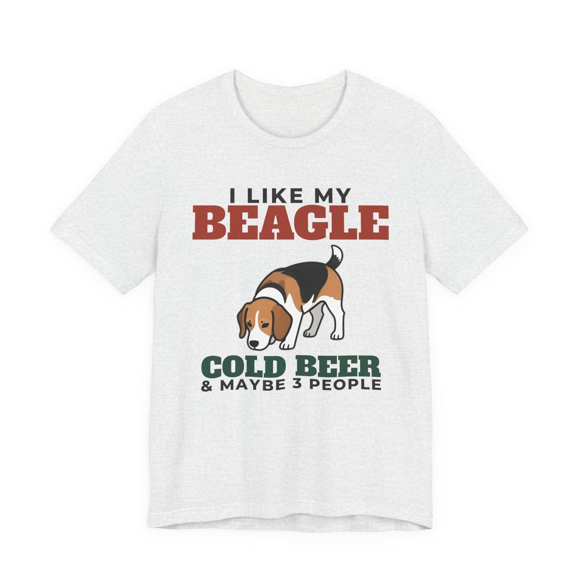 I Like My Beagle, Cold Beer and Maybe 3 People Tee | Funny Beagle Dad Gift