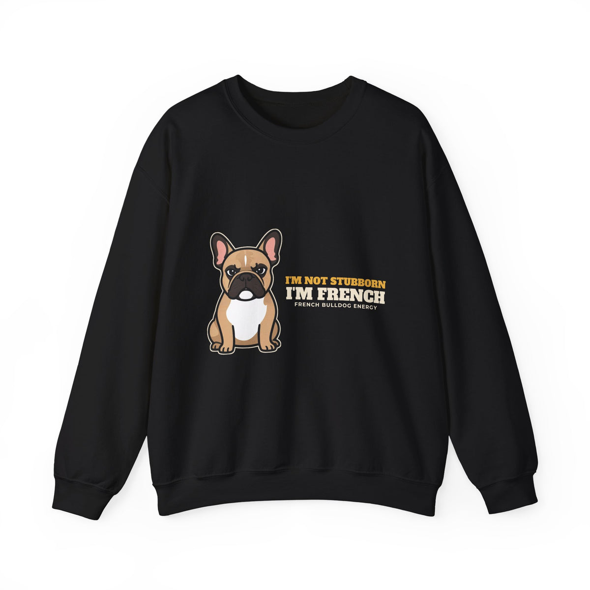 I'm Not Stubborn I'm French bulldog crewneck sweatshirt by Passtime Goods