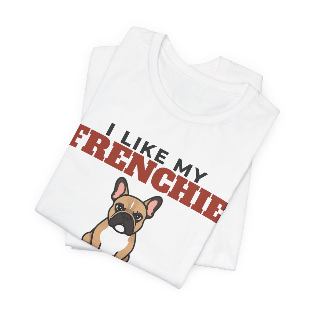 I Like My French Bulldog, Cold Beer and Maybe 3 People Tee | Funny French Bulldog Dad Gift