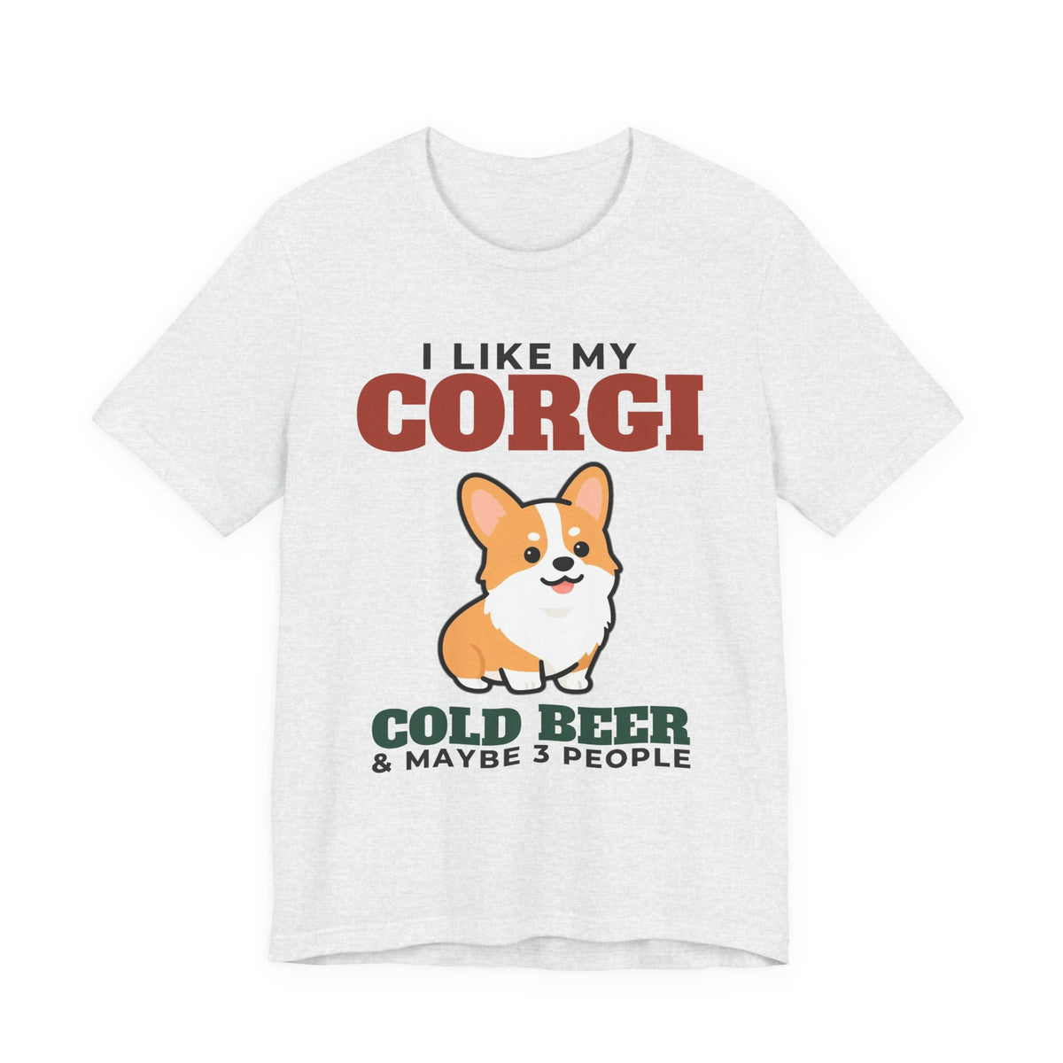 I Like My Corgi, Cold Beer and Maybe 3 People Tee | Funny Corgi Dad Gift