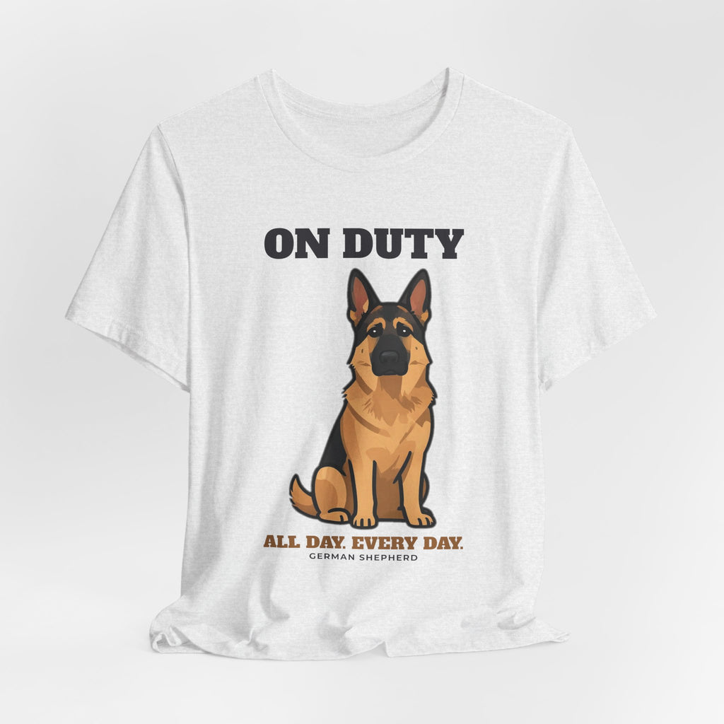 On Duty All Day Every Day German Shepherd Tee | German Shepherd Gift