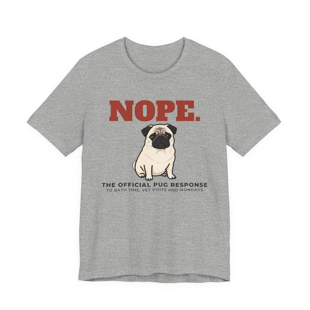 Nope. Funny Pug Tee | Pug Lover Gift