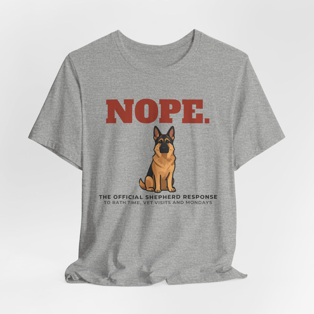 Nope. Funny German Shepherd Tee | German Shepherd Lover Gift