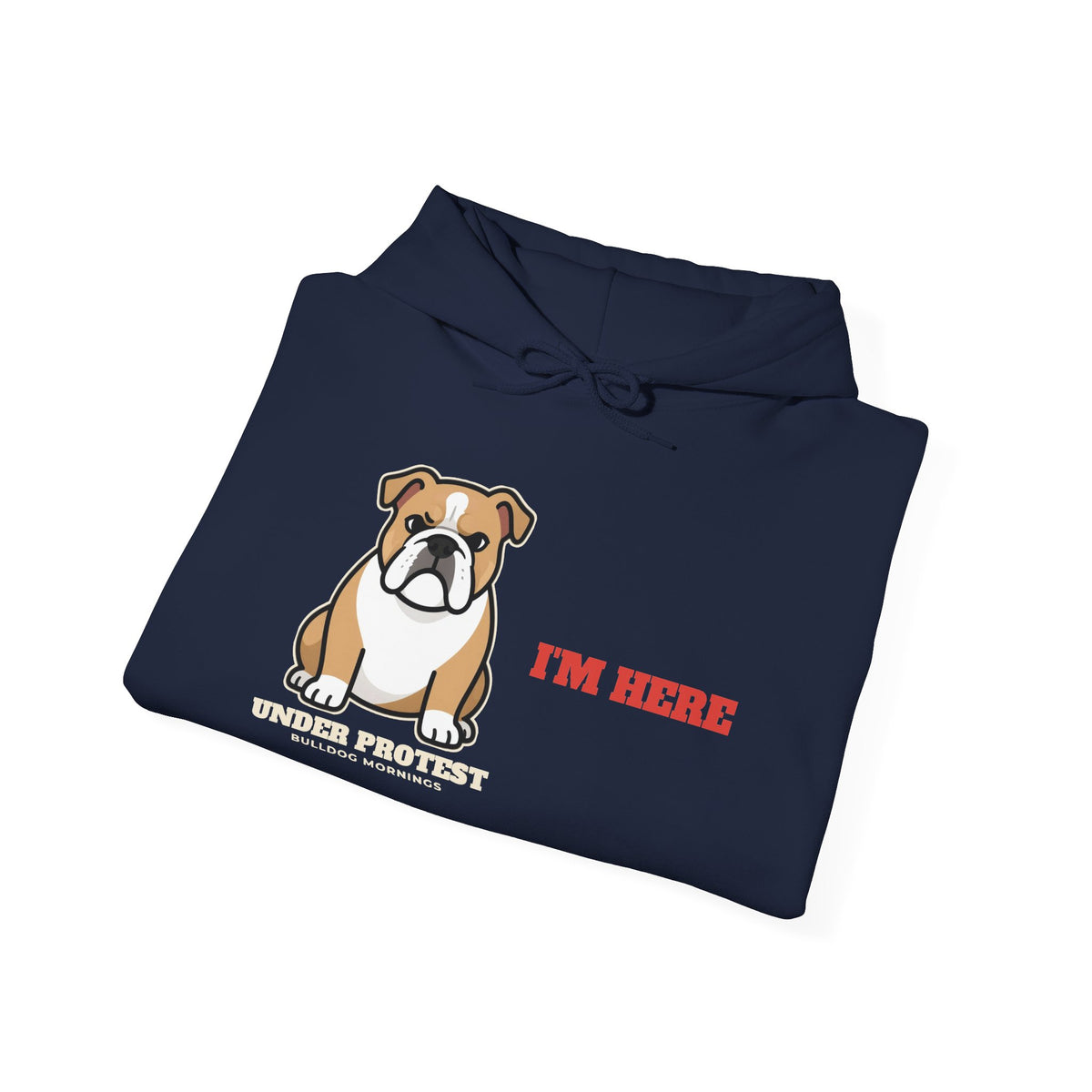 I'm Here Under Protest Bulldog Hoodie | Bulldog Gift