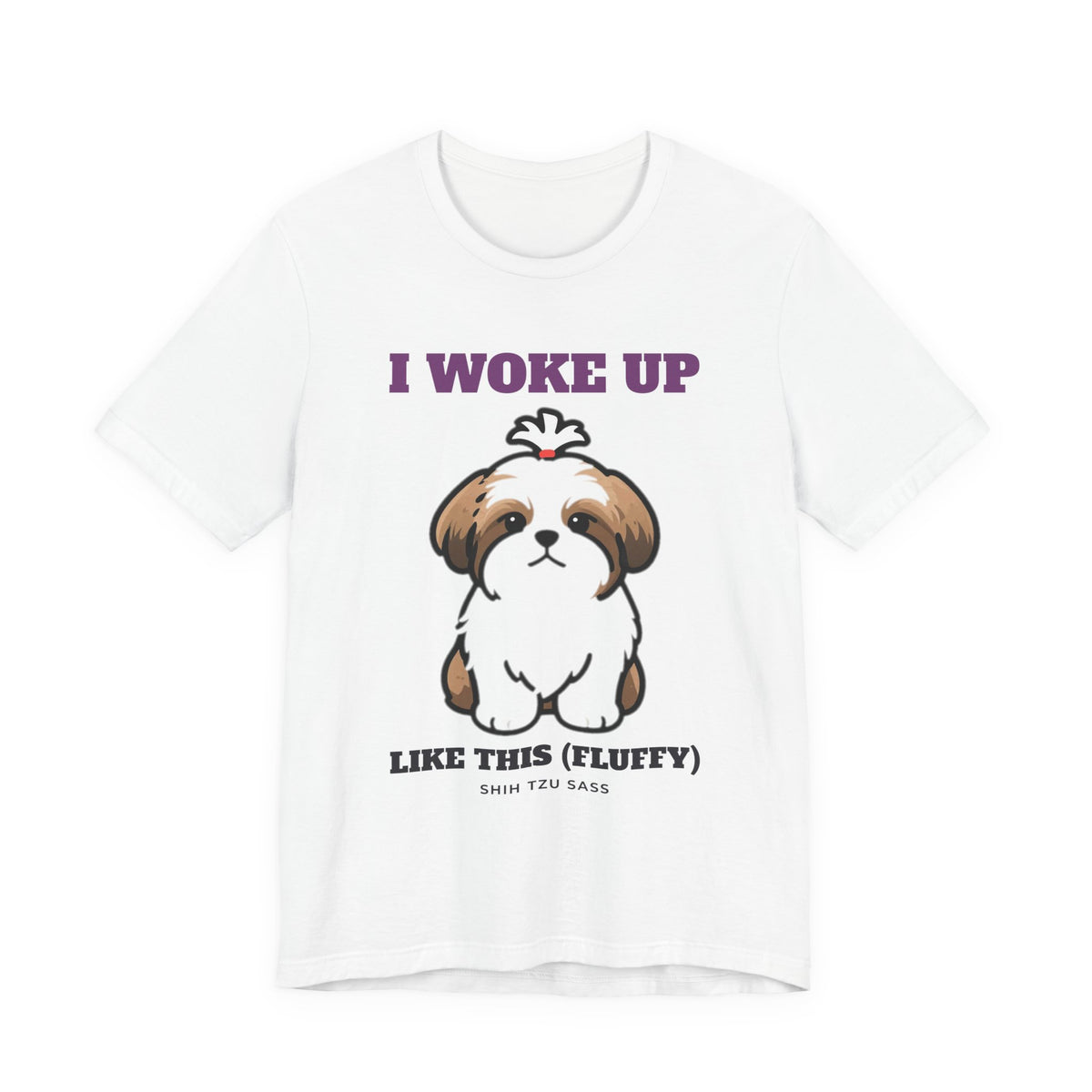 I Woke Up Like This (Fluffy) Shih Tzu Tee | Shih Tzu Gift