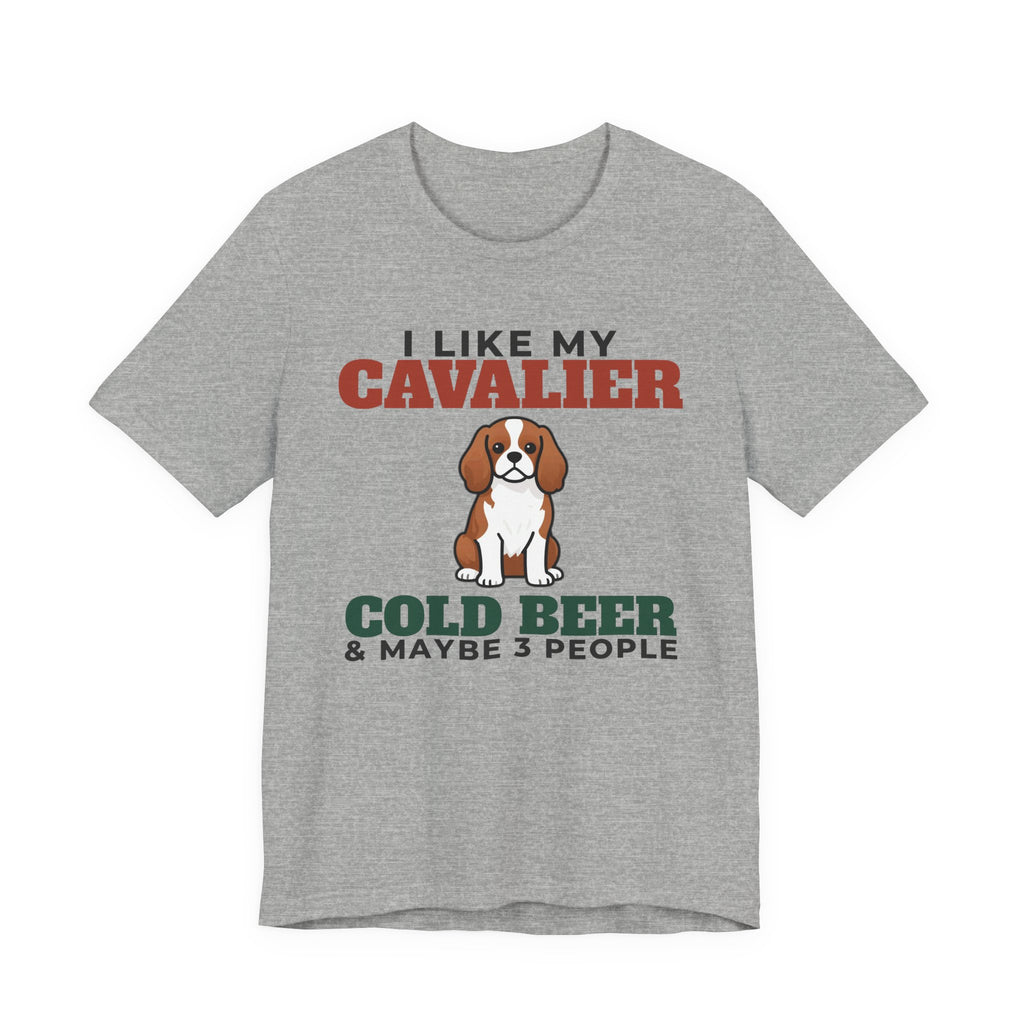 I Like My Cavalier King Charles, Cold Beer and Maybe 3 People Tee | Funny Cavalier King Charles Dad Gift