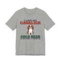 I Like My Cavalier King Charles, Cold Beer and Maybe 3 People Tee | Funny Cavalier King Charles Dad Gift