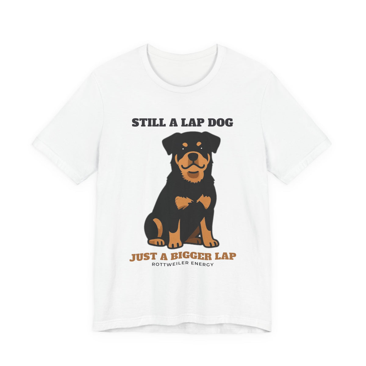 Still a Lap Dog, Just a Bigger Lap Rottweiler Tee | Rottweiler Gift