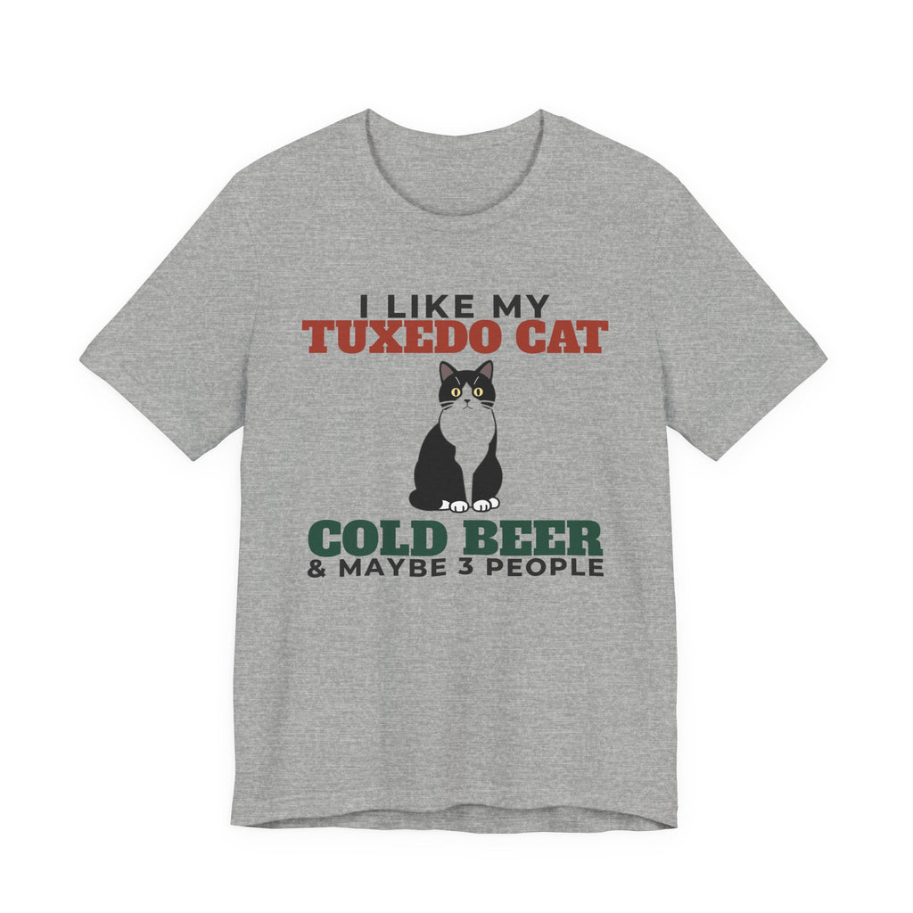 I Like My Tuxedo Cat, Cold Beer and Maybe 3 People Tee | Funny Tuxedo Cat Dad Gift