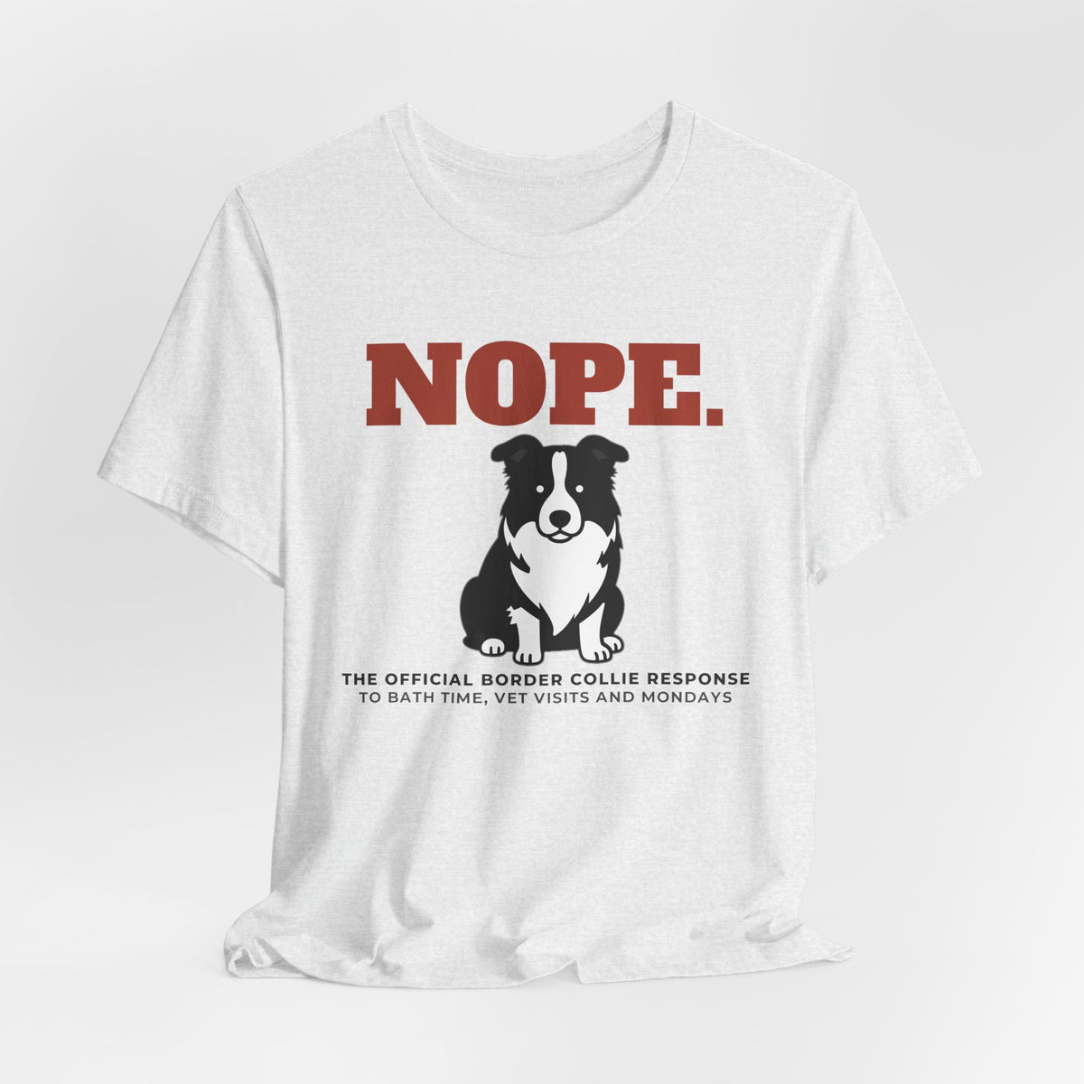 Nope. Funny Border Collie Tee | Border Collie Lover Gift