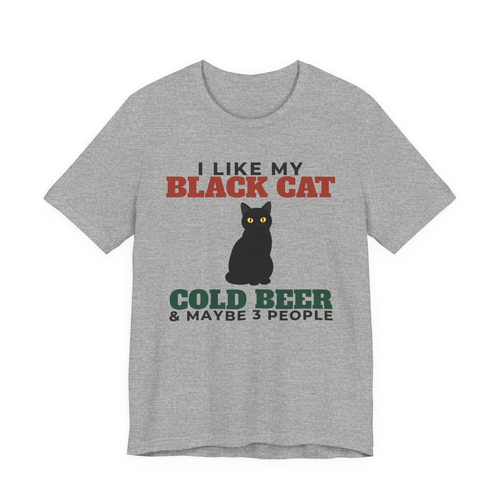 I Like My Black Cat, Cold Beer and Maybe 3 People Tee | Funny Black Cat Dad Gift