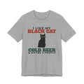 I Like My Black Cat, Cold Beer and Maybe 3 People Tee | Funny Black Cat Dad Gift