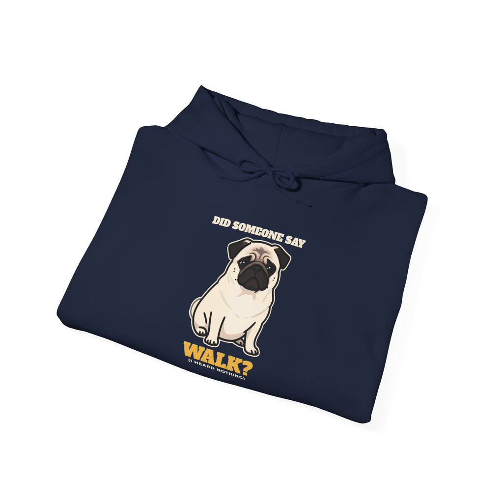 Did Someone Say Walk? Pug Side Eye Hoodie | Pug Gift