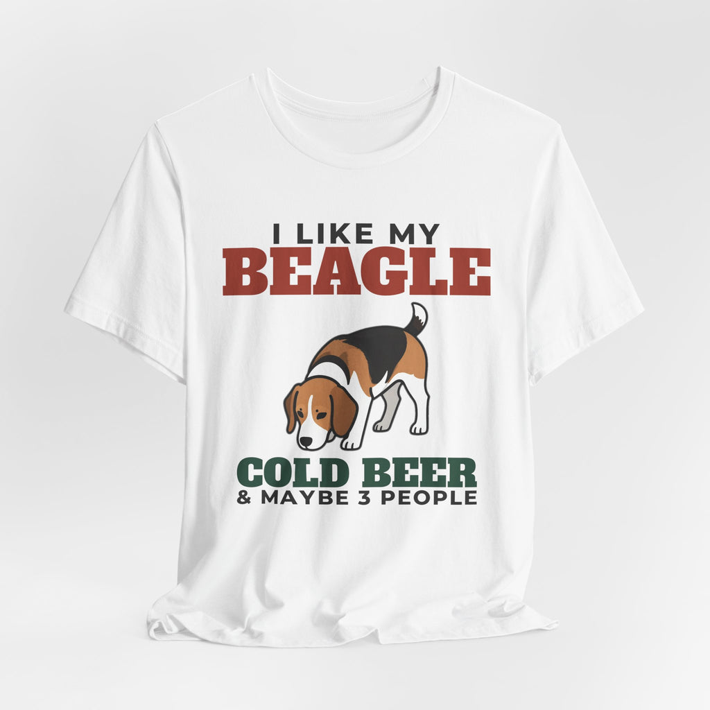 I Like My Beagle, Cold Beer and Maybe 3 People Tee | Funny Beagle Dad Gift