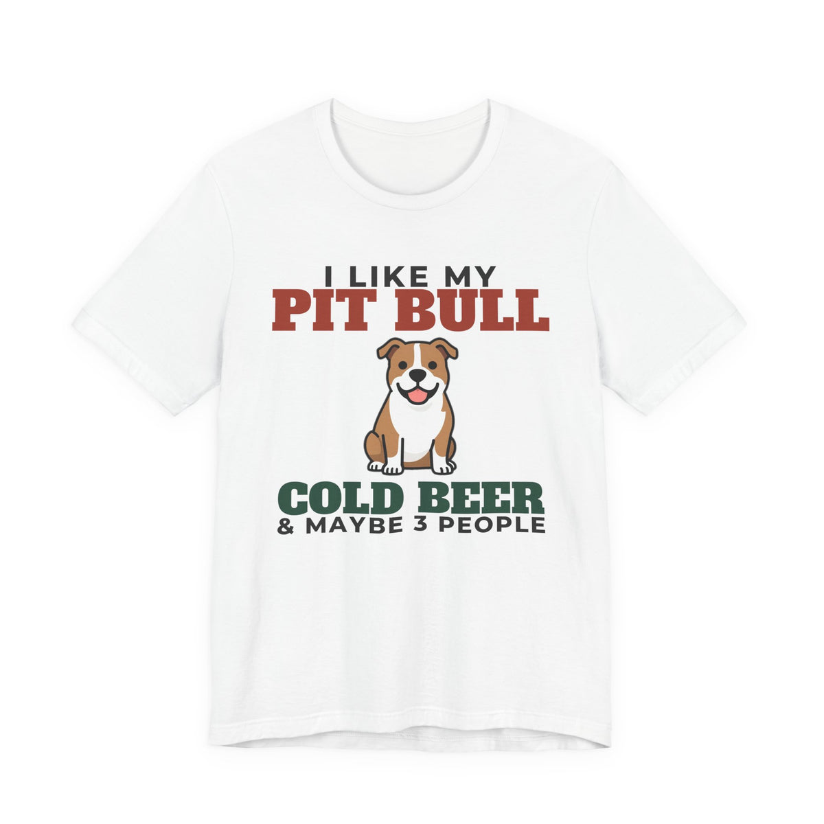 I Like My Pit Bull, Cold Beer and Maybe 3 People Tee | Funny Pit Bull Dad Gift