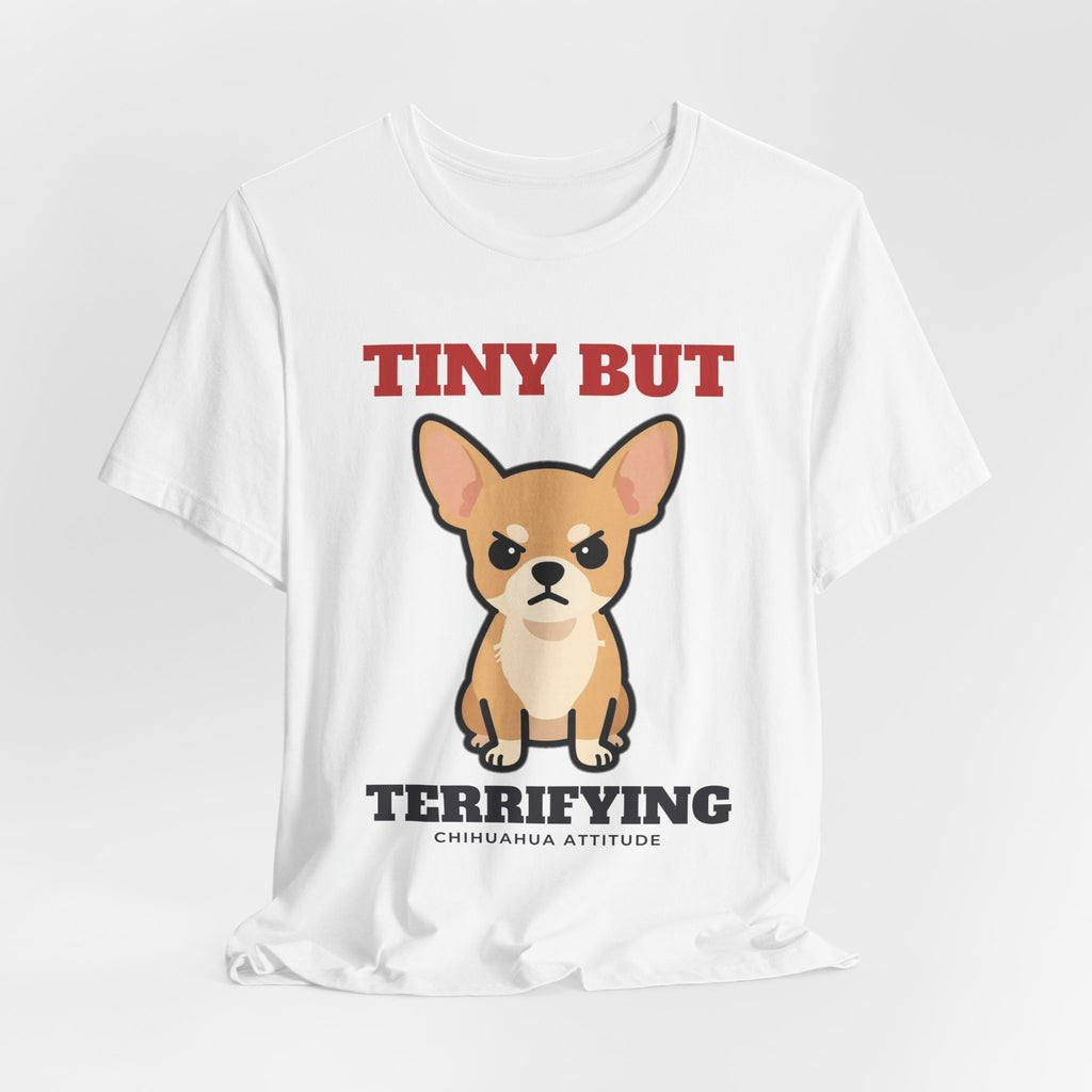 Tiny But Terrifying Chihuahua Tee | Chihuahua Gift