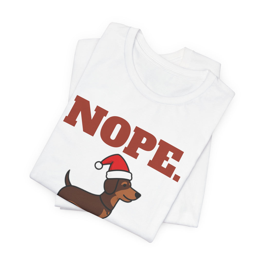 Nope. Funny Dachshund Tee | Dachshund Lover Gift
