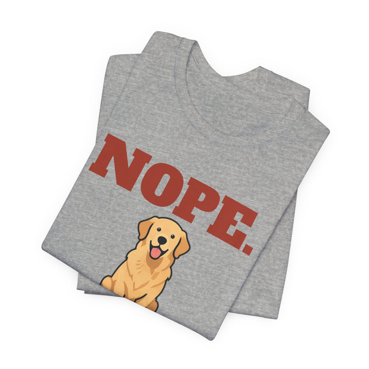 Nope. Funny Golden Retriever Tee | Golden Retriever Lover Gift