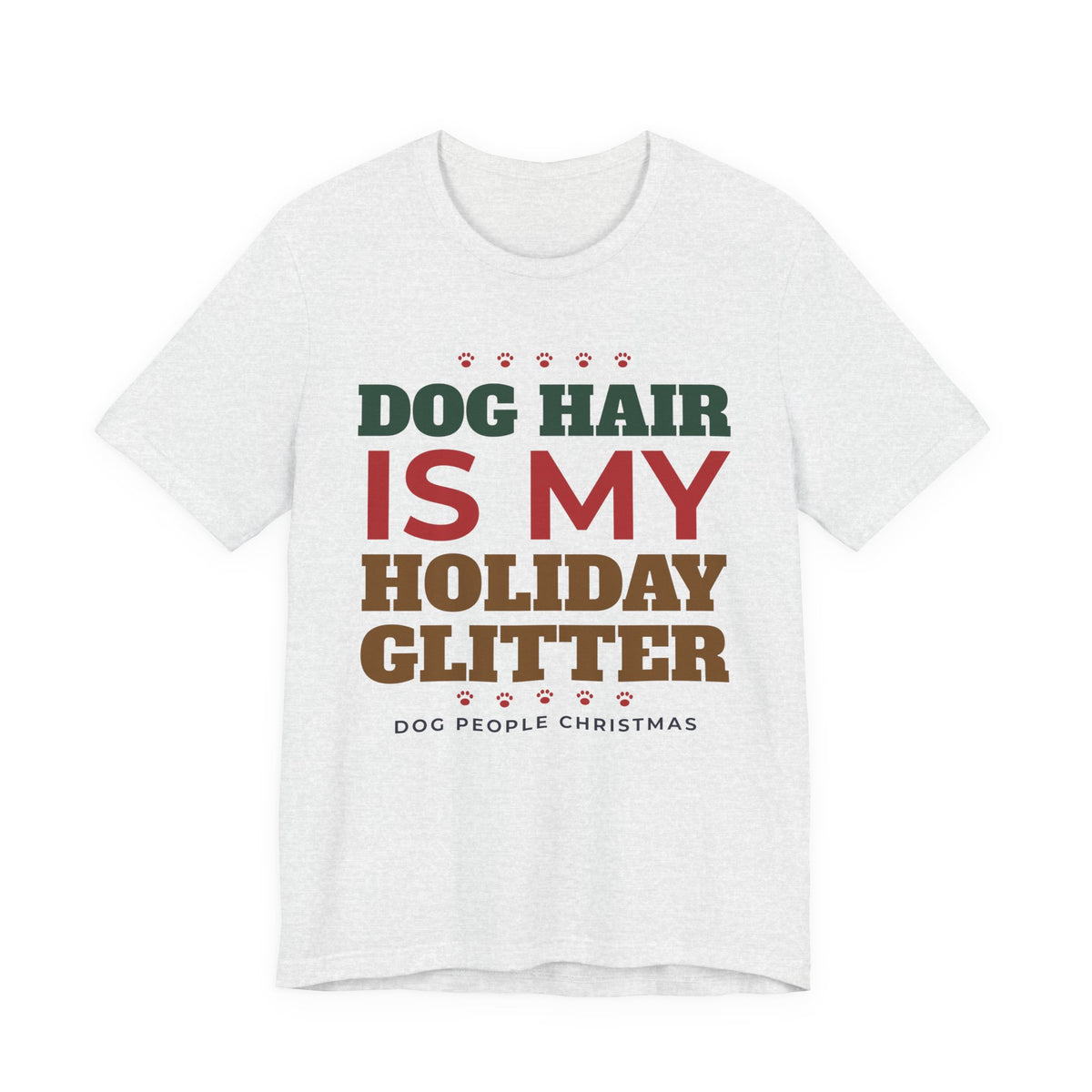 Dog Hair Is My Holiday Glitter Tee