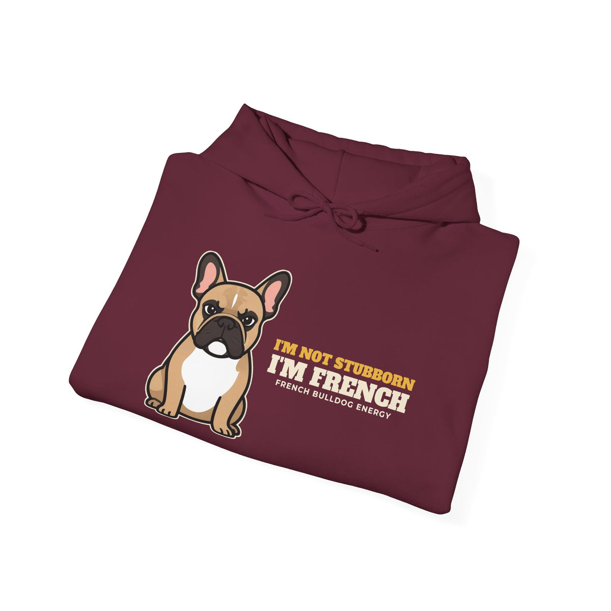 I'm Not Stubborn I'm French bulldog hoodie, funny frenchie gift