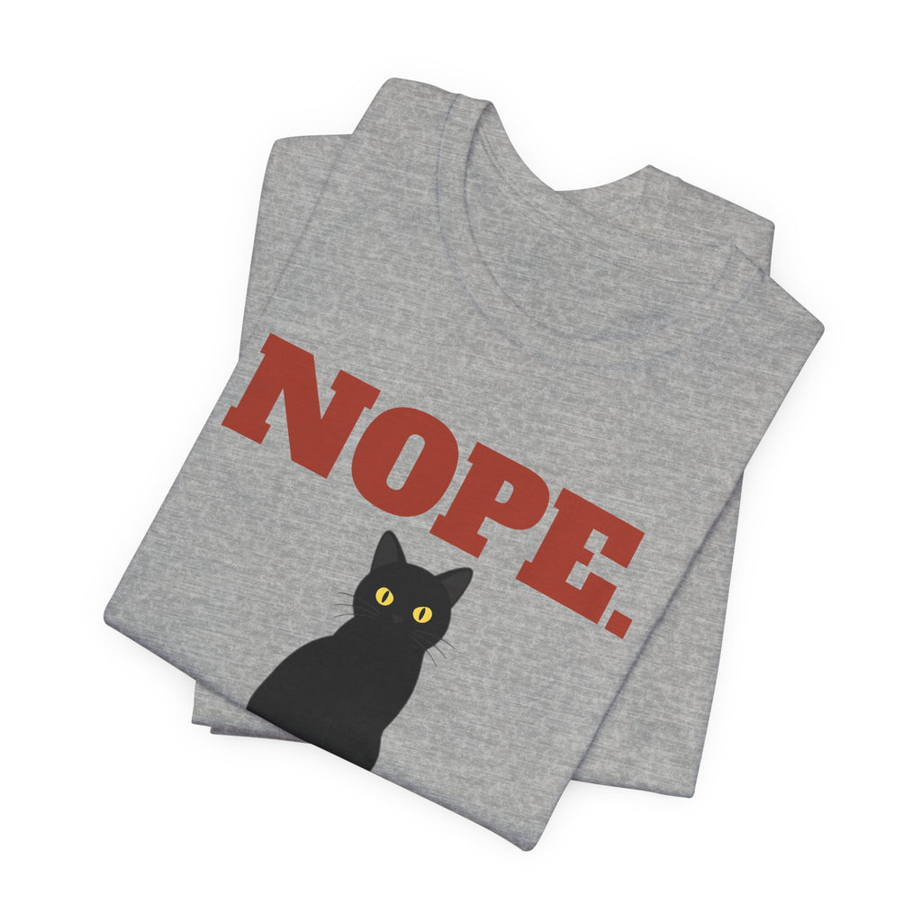 Nope. Funny Black Cat Tee | Black Cat Lover Gift