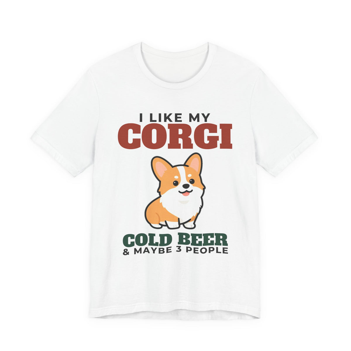 I Like My Corgi, Cold Beer and Maybe 3 People Tee | Funny Corgi Dad Gift