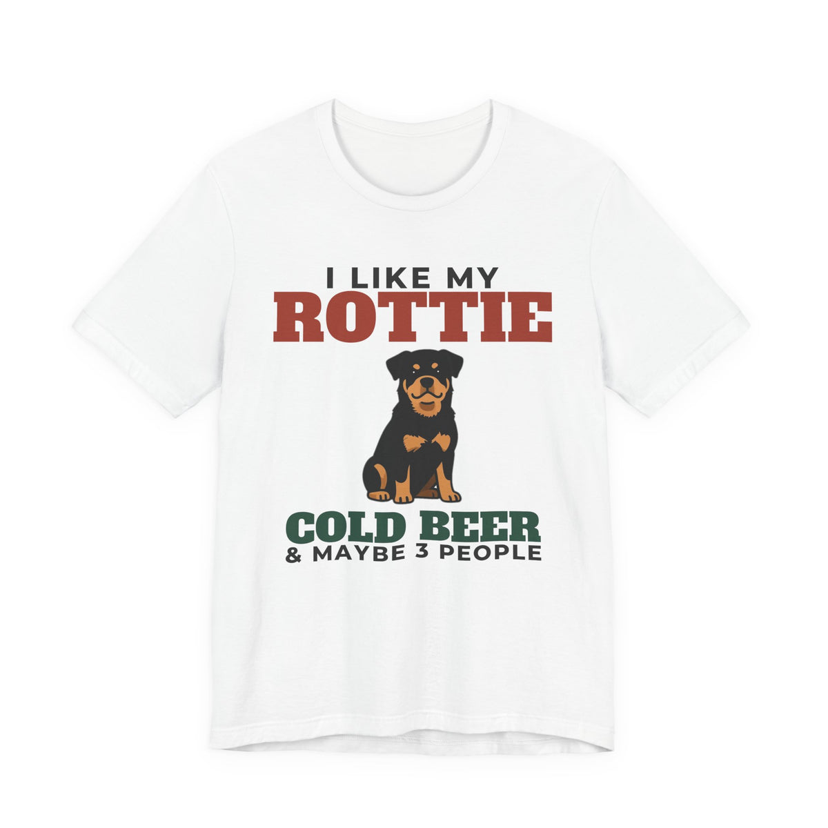 I Like My Rottweiler, Cold Beer and Maybe 3 People Tee | Funny Rottweiler Dad Gift