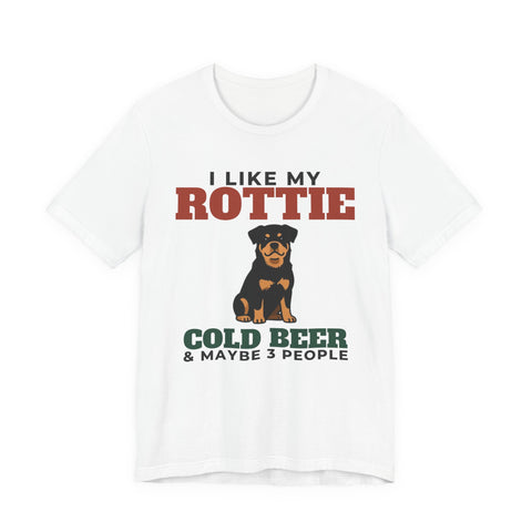 I Like My Rottweiler, Cold Beer and Maybe 3 People Tee | Funny Rottweiler Dad Gift
