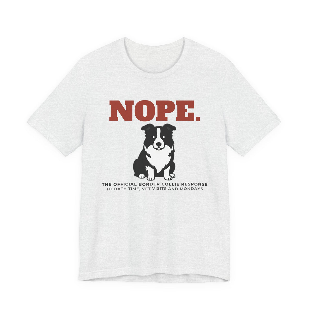 Nope. Funny Border Collie Tee | Border Collie Lover Gift