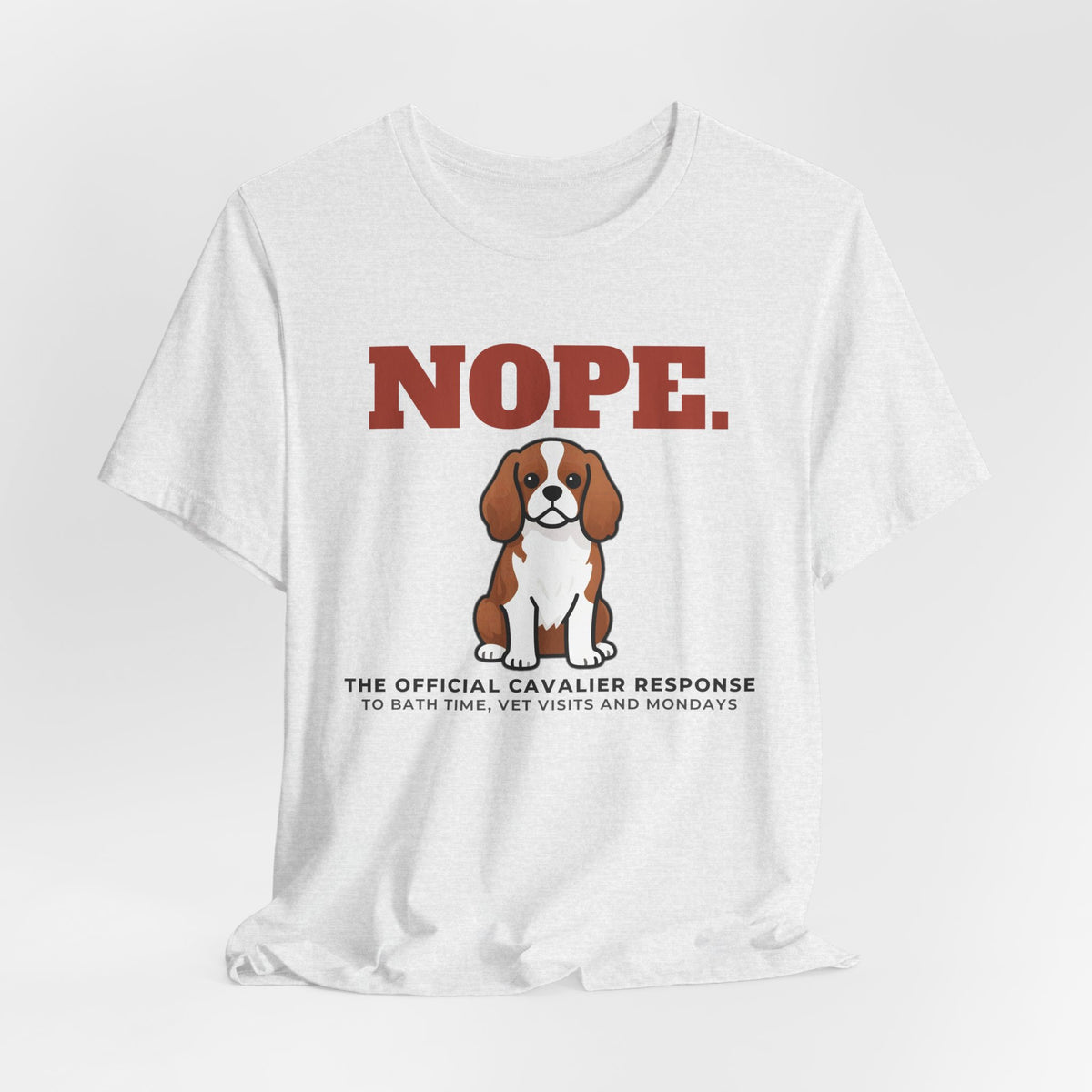 Nope. Funny Cavalier King Charles Tee | Cavalier King Charles Lover Gift