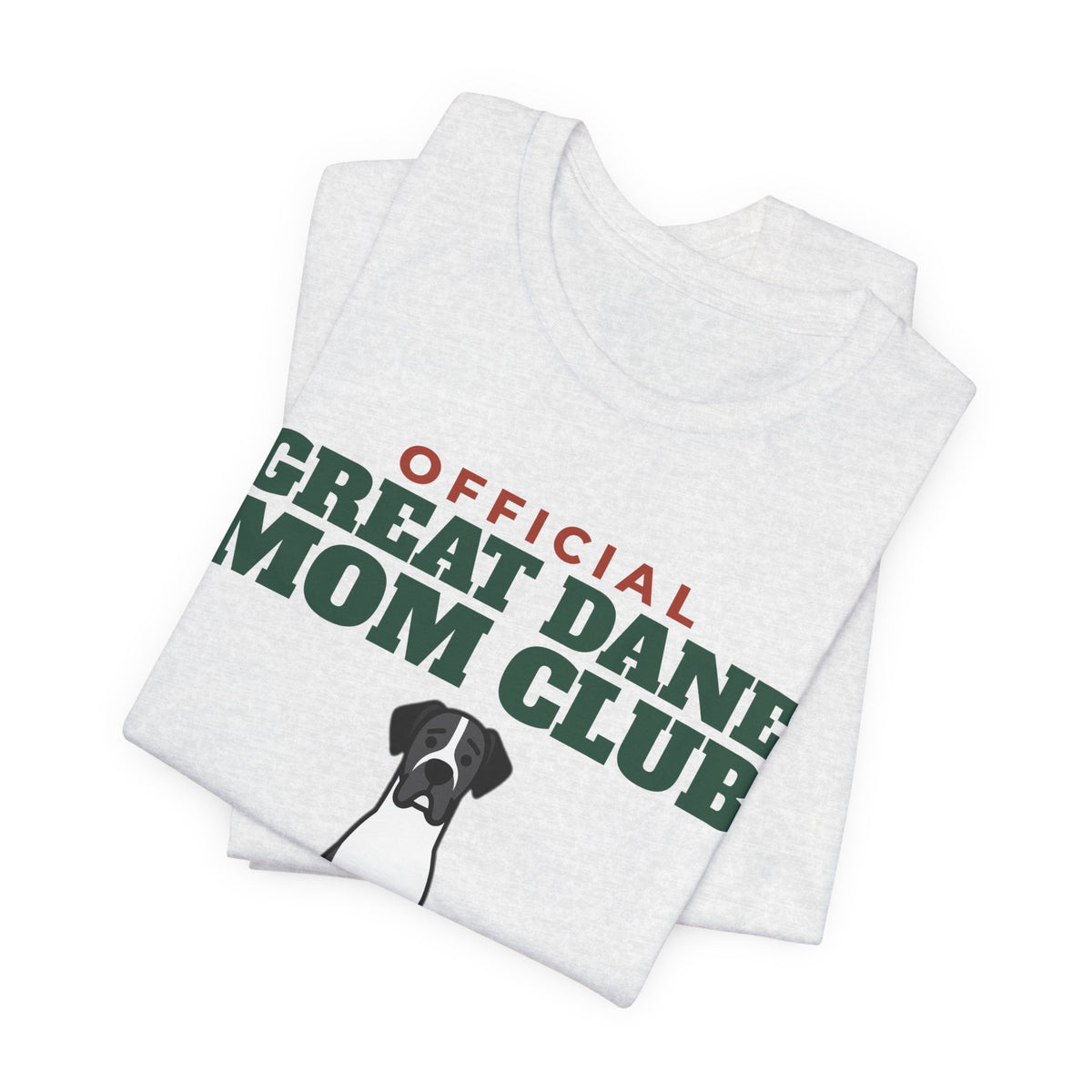 Official Great Dane Mom Club Tee | Great Dane Mom Gift