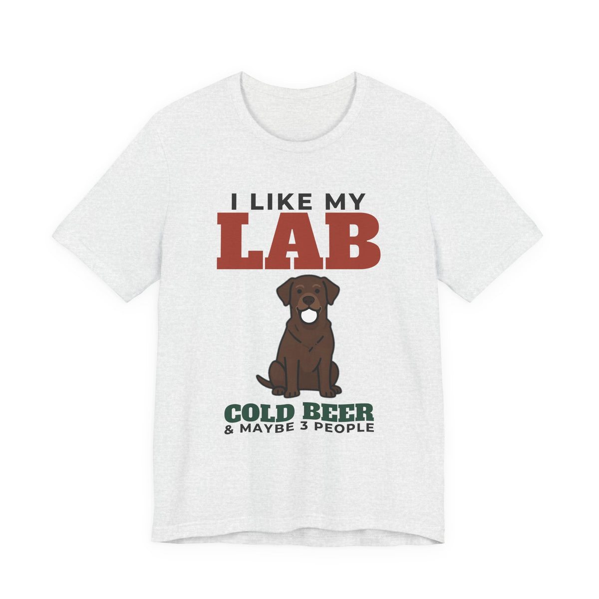 I Like My Labrador, Cold Beer and Maybe 3 People Tee | Funny Labrador Dad Gift