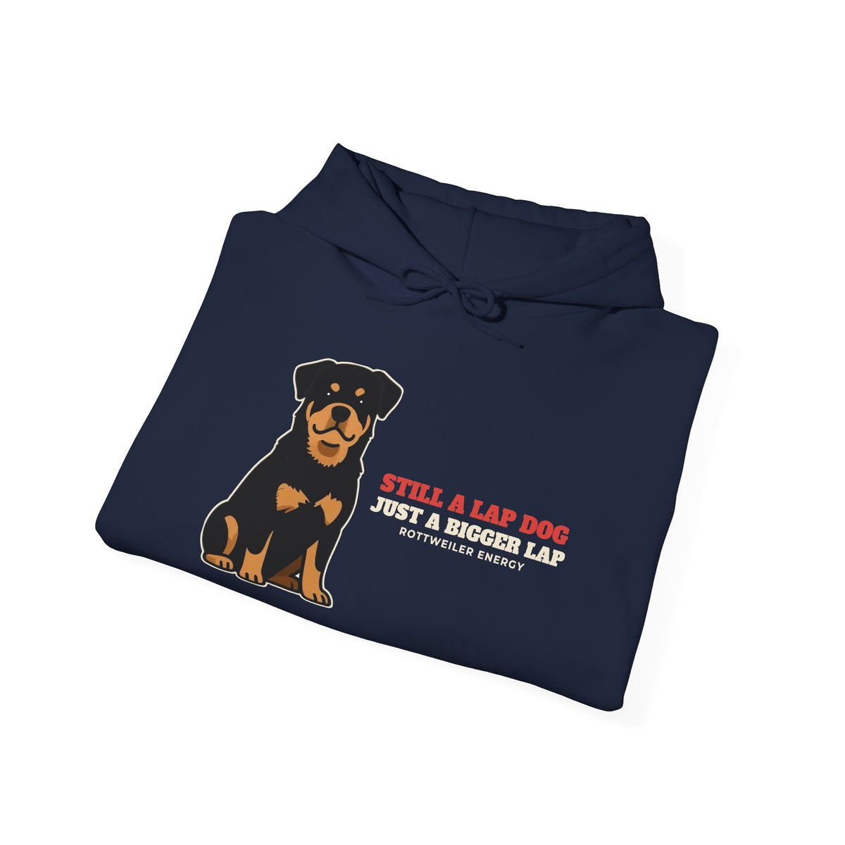 Still a Lap Dog, Just a Bigger Lap Rottweiler Hoodie | Rottweiler Gift