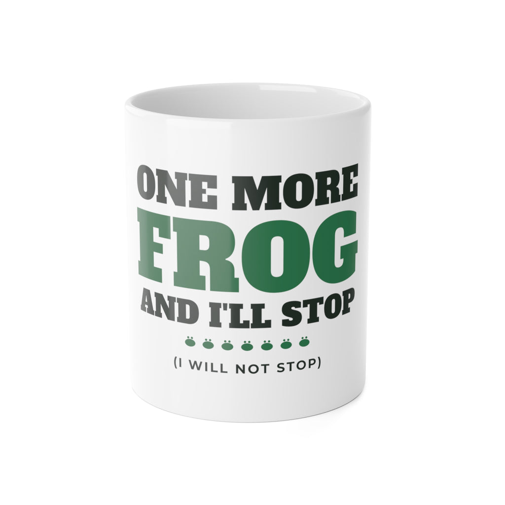 Frog Mug - One More Frog and I'll Stop Coffee Cup - original mug design by Pastime Goods