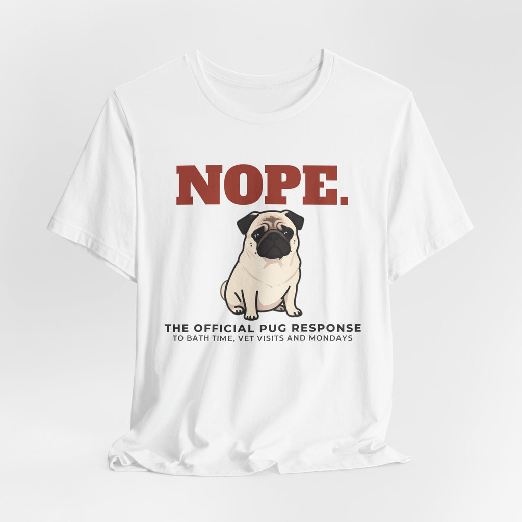 Nope. Funny Pug Tee | Pug Lover Gift