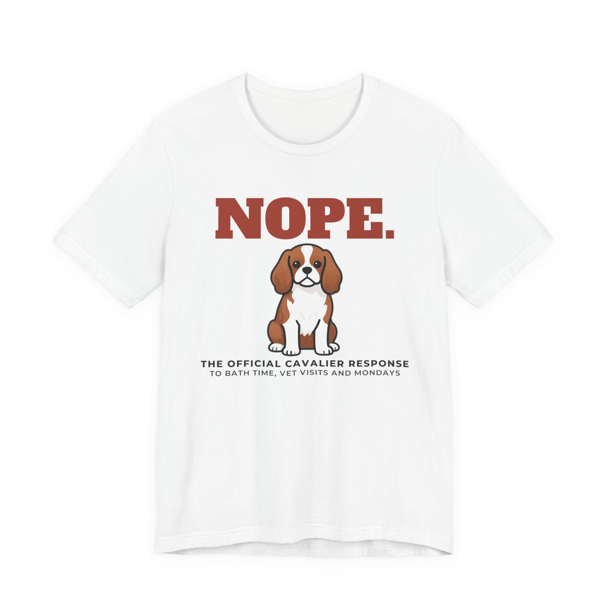 Nope. Funny Cavalier King Charles Tee | Cavalier King Charles Lover Gift