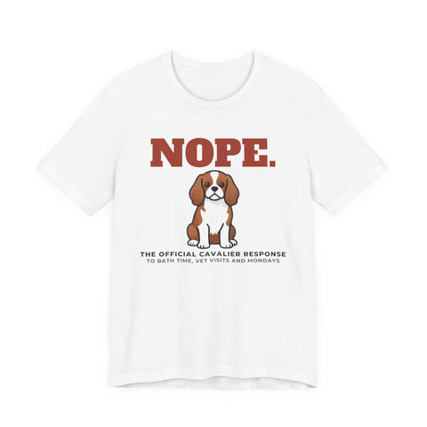 Nope. Funny Cavalier King Charles Tee | Cavalier King Charles Lover Gift