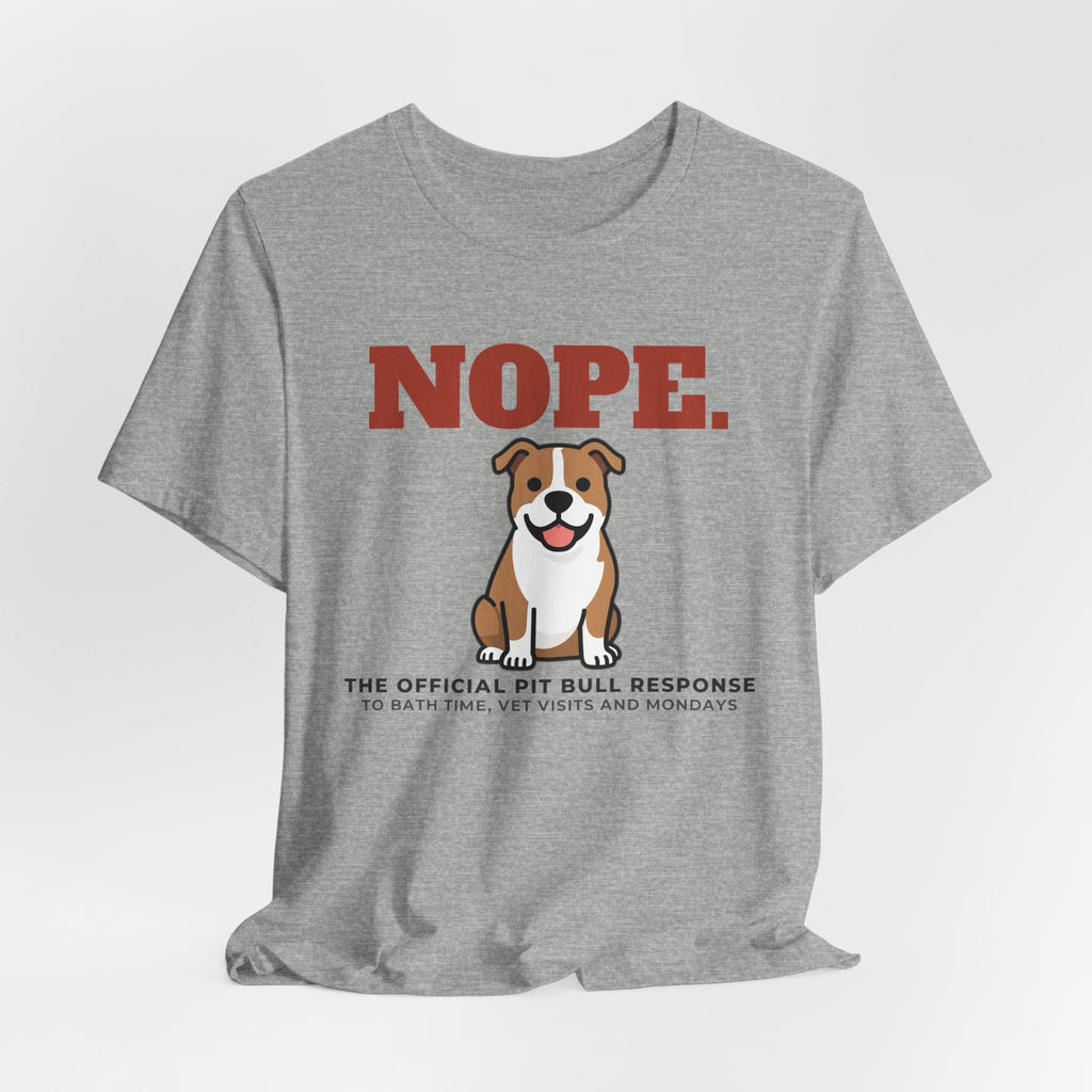 Nope. Funny Pit Bull Tee | Pit Bull Lover Gift