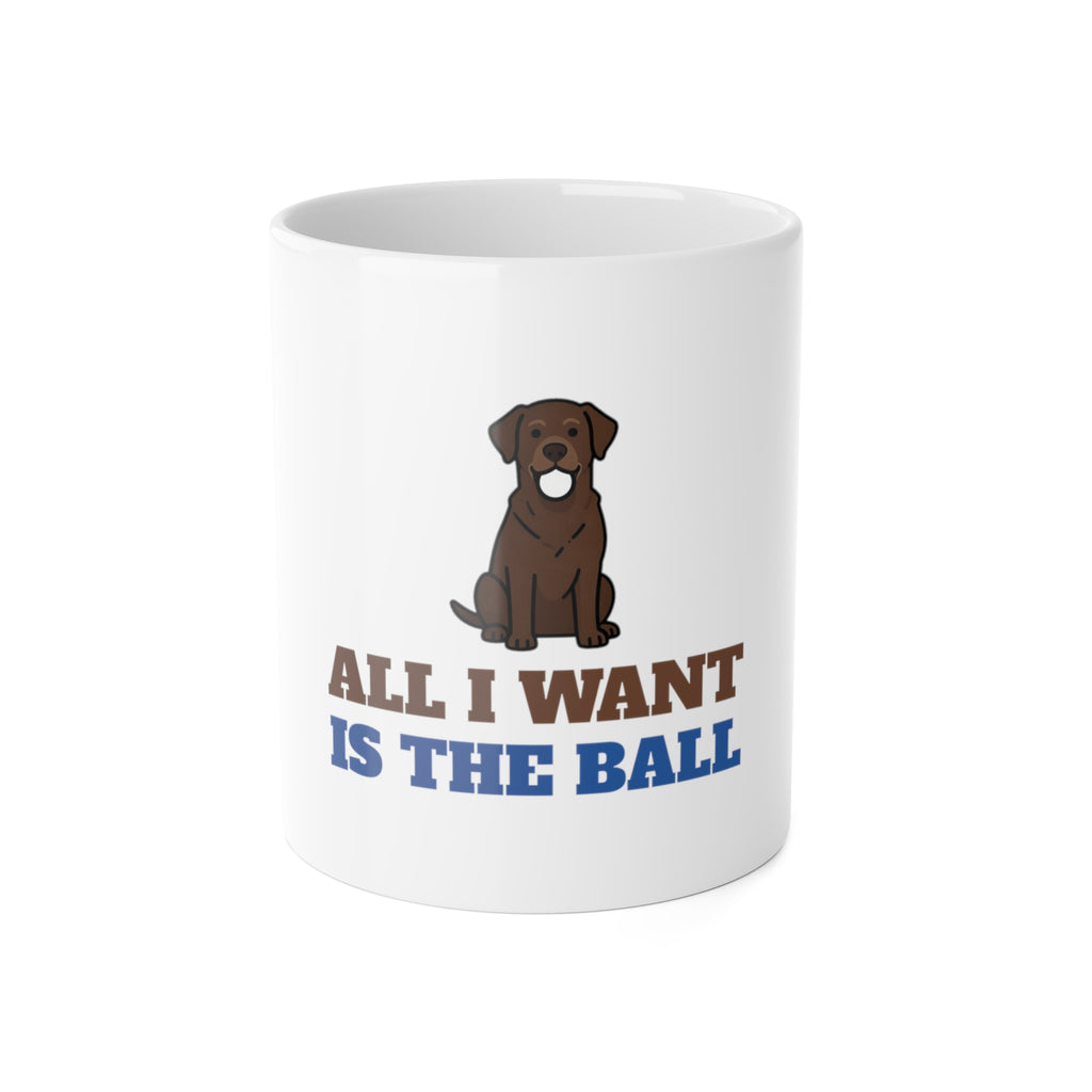 All I Want Is the Ball Labrador Mug | Labrador Gift