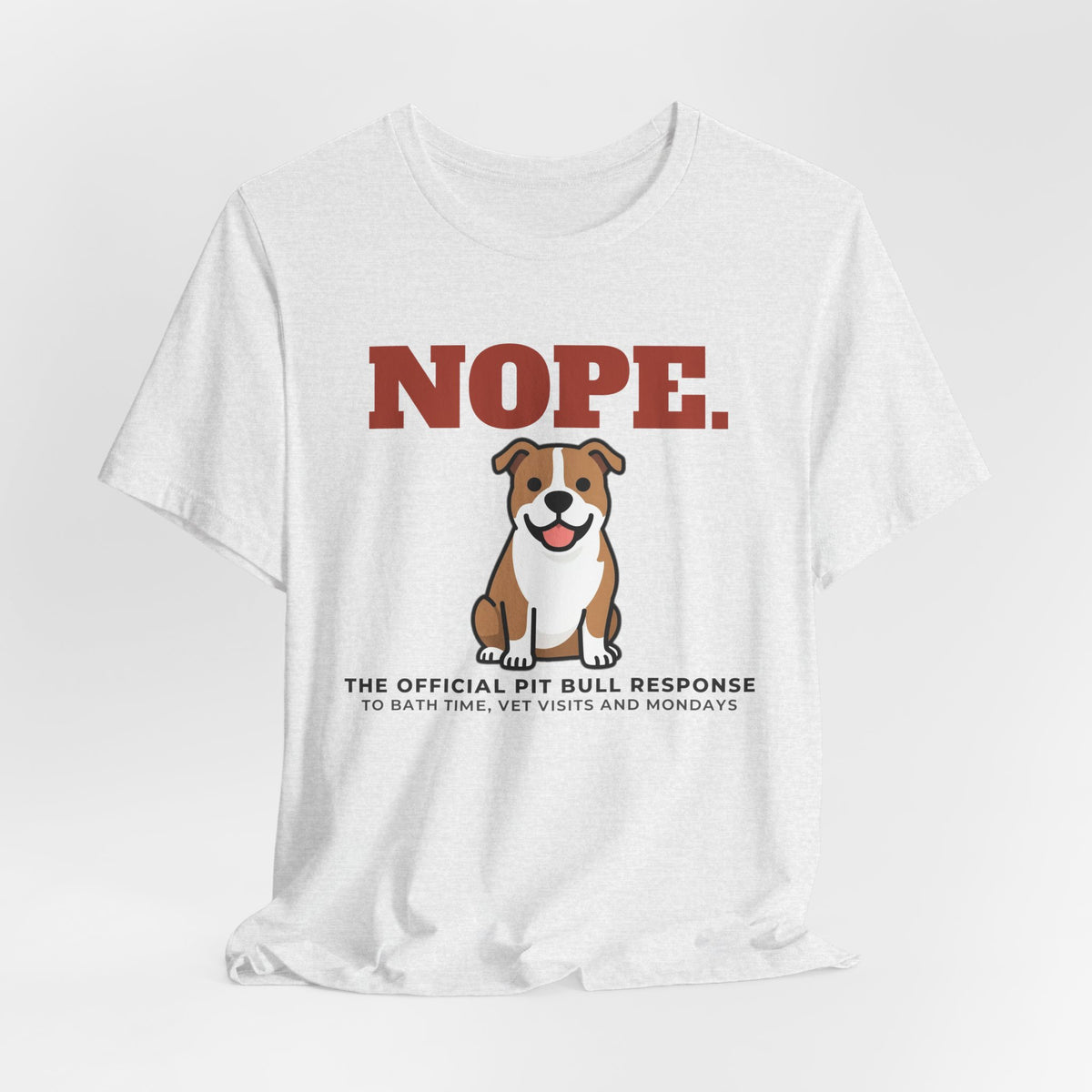 Nope. Funny Pit Bull Tee | Pit Bull Lover Gift