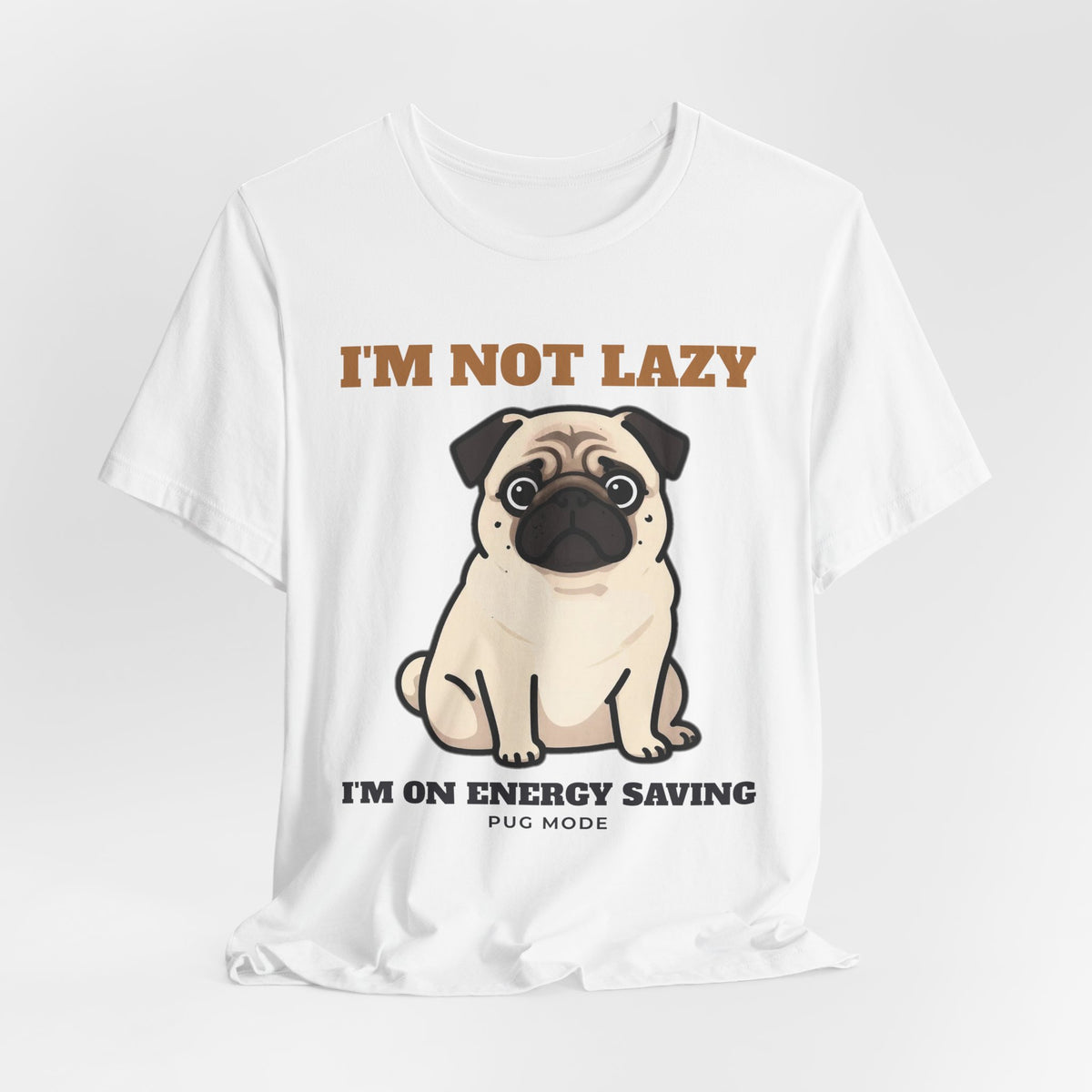 Pug Shirt, I'm Not Lazy I'm on Energy Saving Mode Tee, Funny Pug Mom Gift, Pug Dad T-Shirt, Pug Lover Gift