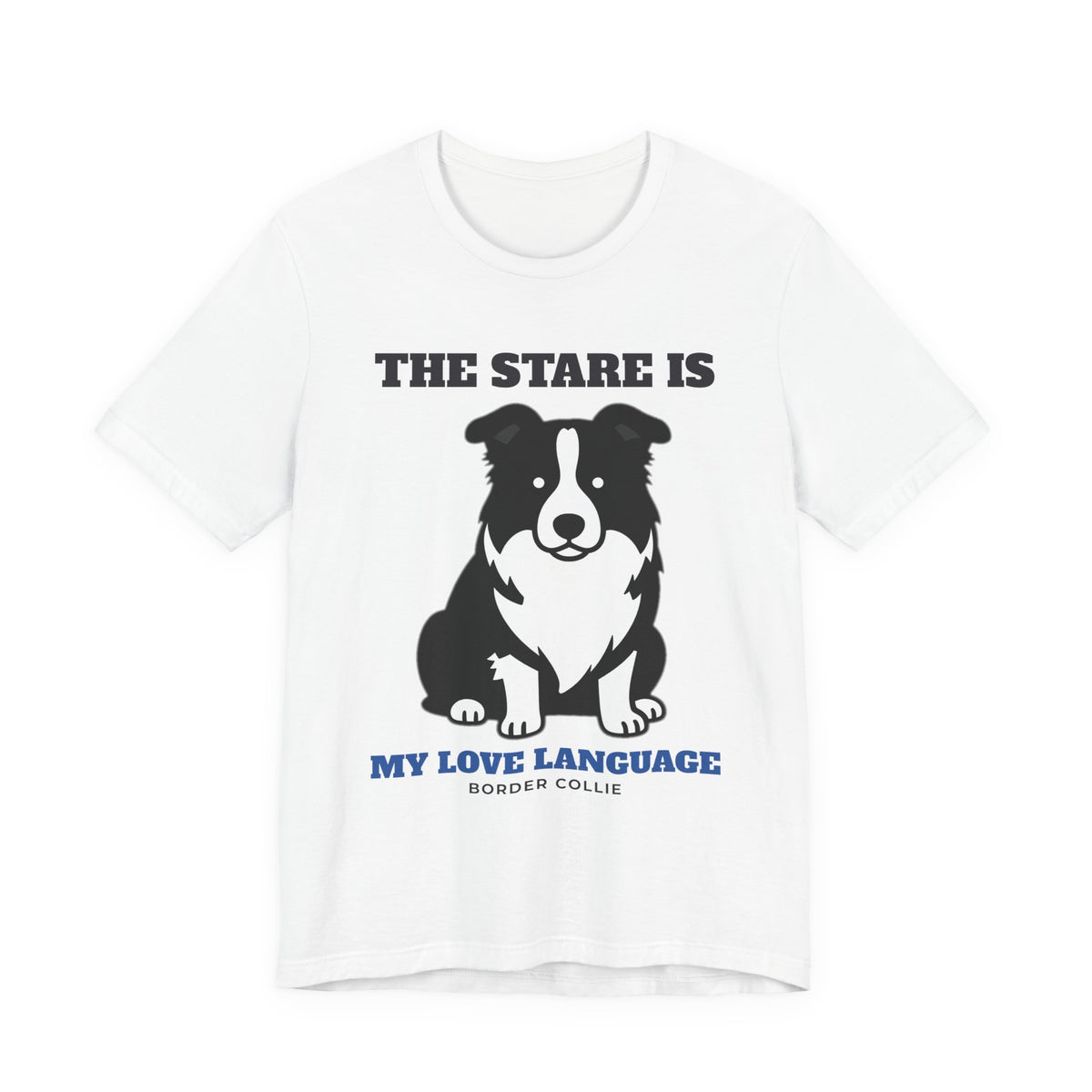 The Stare Is My Love Language Border Collie Tee | Border Collie Gift